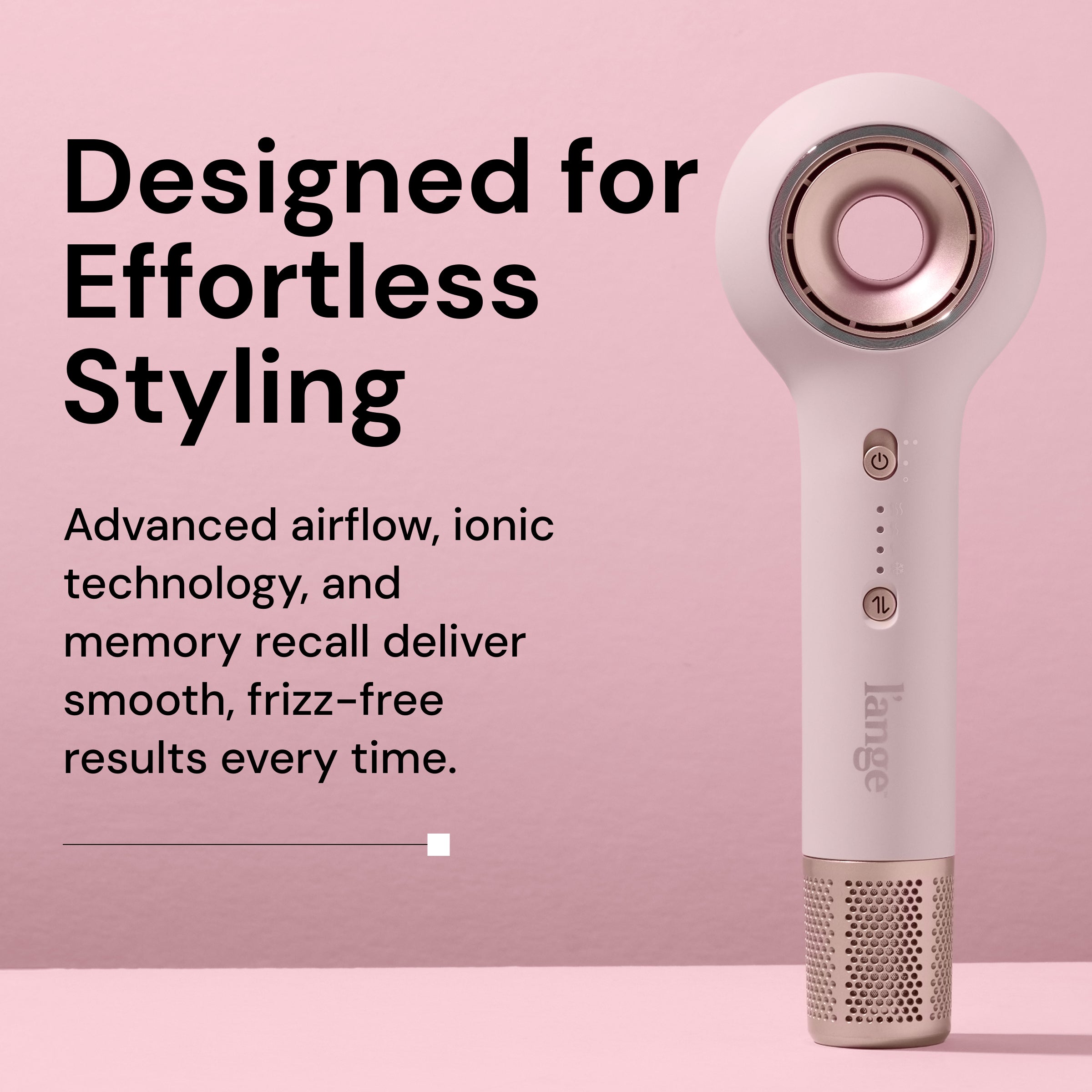 Informational image. Text reads "Designed for effortless styling. Advance airflow, ionic technology, and memory recall deliver smooth, frizz-free results every time"