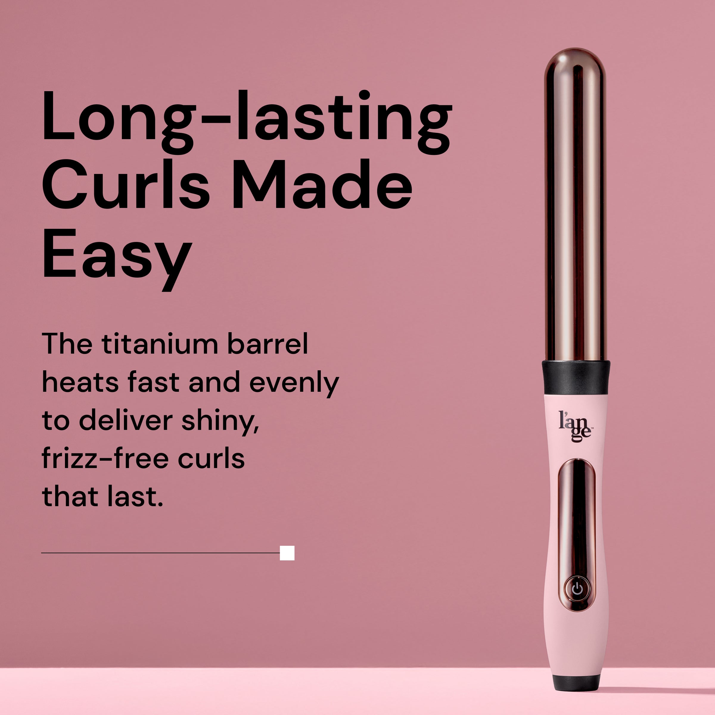 A L’ange curling wand with a rose gold barrel and pink handle is displayed upright on a pink background. Beside it, bold text reads: 'Long-lasting Curls Made Easy.' Supporting text says: 'The titanium barrel heats fast and evenly to deliver shiny, frizz-free curls that last.'