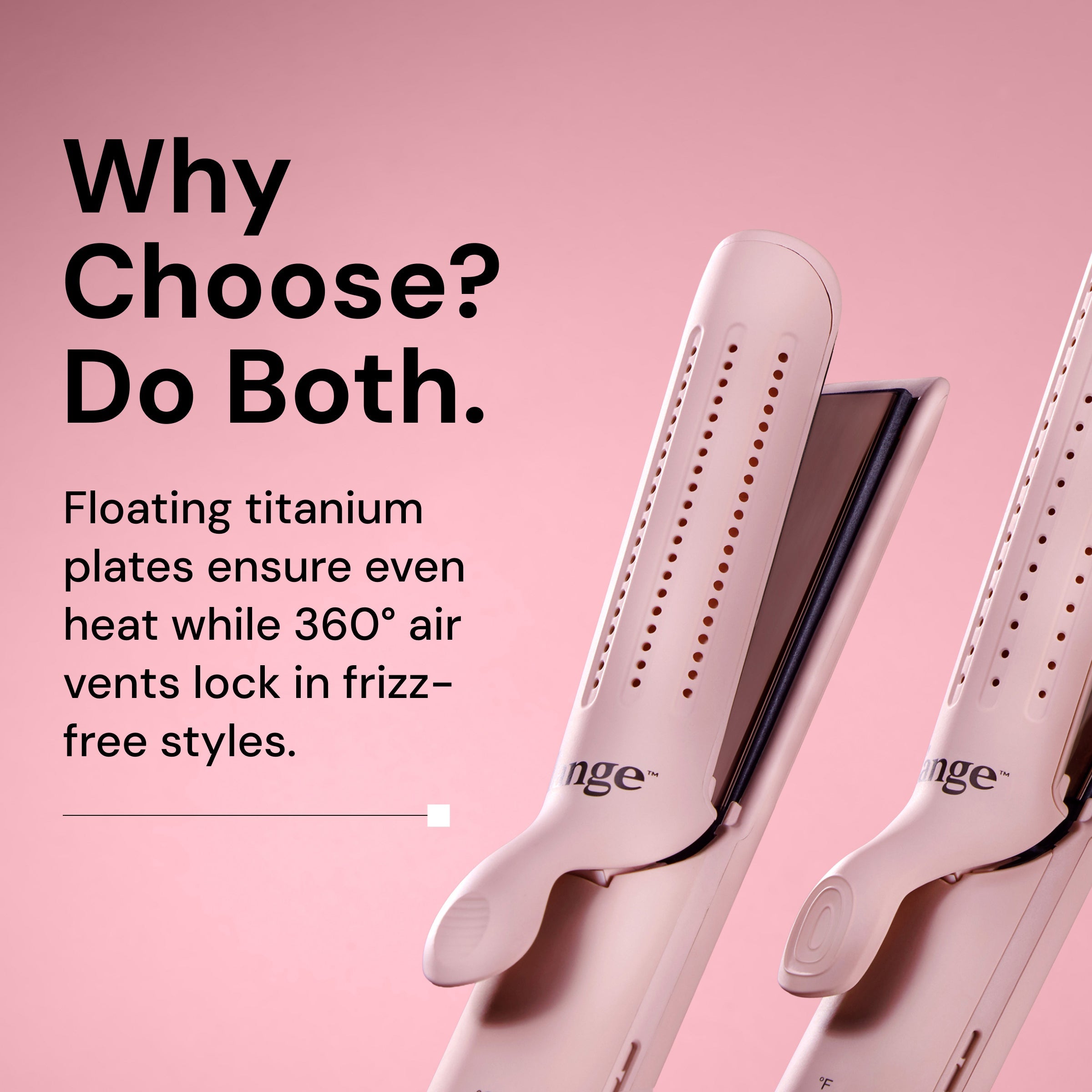 Close-up of L’ange Le Duo Classic hair tool with titanium plates and air vents, set against a pink background. Bold black text reads: ‘Why Choose? Do Both.’ Subheading says: ‘Floating titanium plates ensure even heat while 360° air vents lock in frizz-free styles