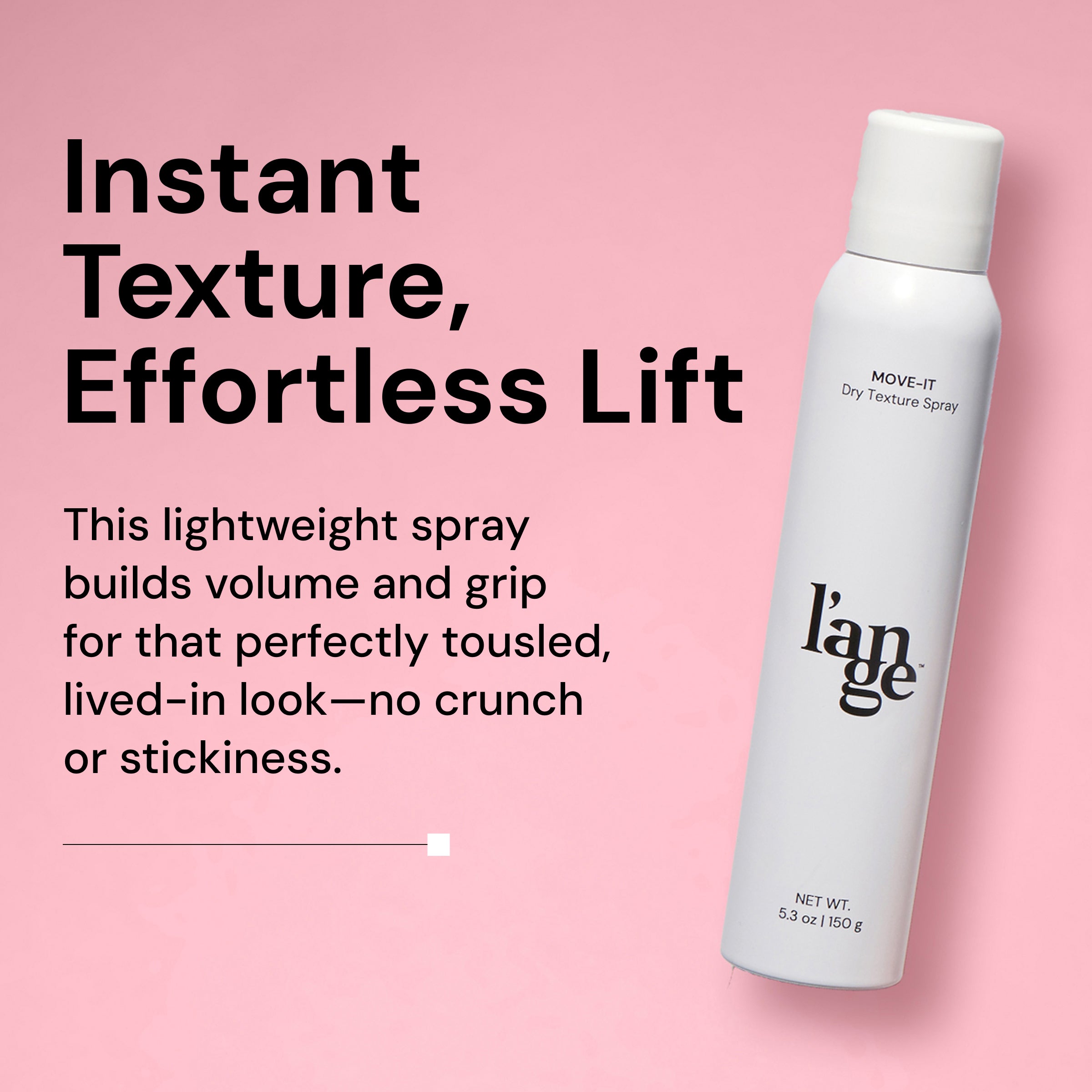 L’ange Move-It Dry Texture Spray can on a pink background with bold text that reads: “Instant Texture, Effortless Lift” and a product claim about volume and grip without crunch or stickiness.