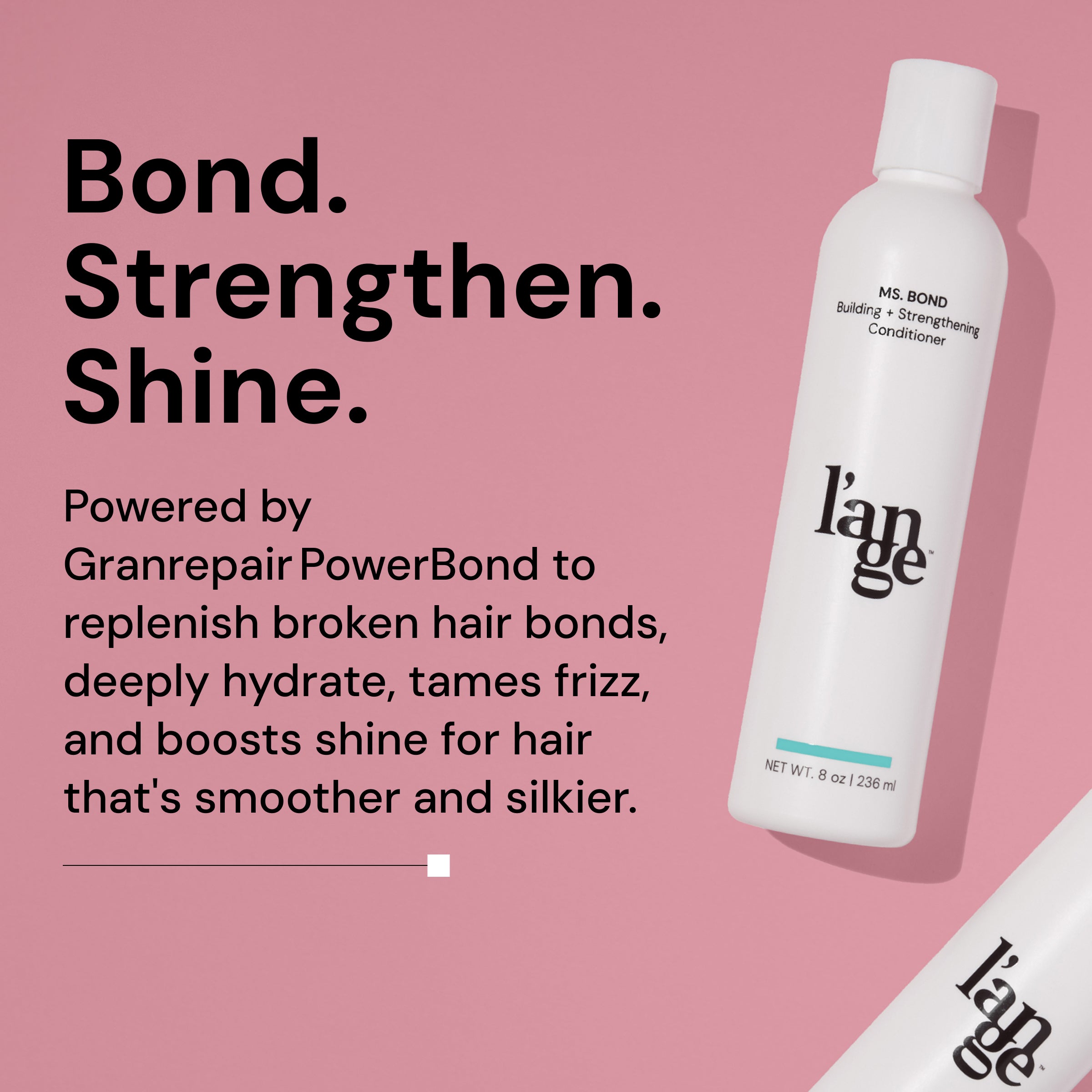 MS. BOND Building & Strengthening Conditioner by l’ange, featuring Granrepair PowerBond, enhances hair by repairing bonds, hydrating, reducing frizz, and amplifying shine.