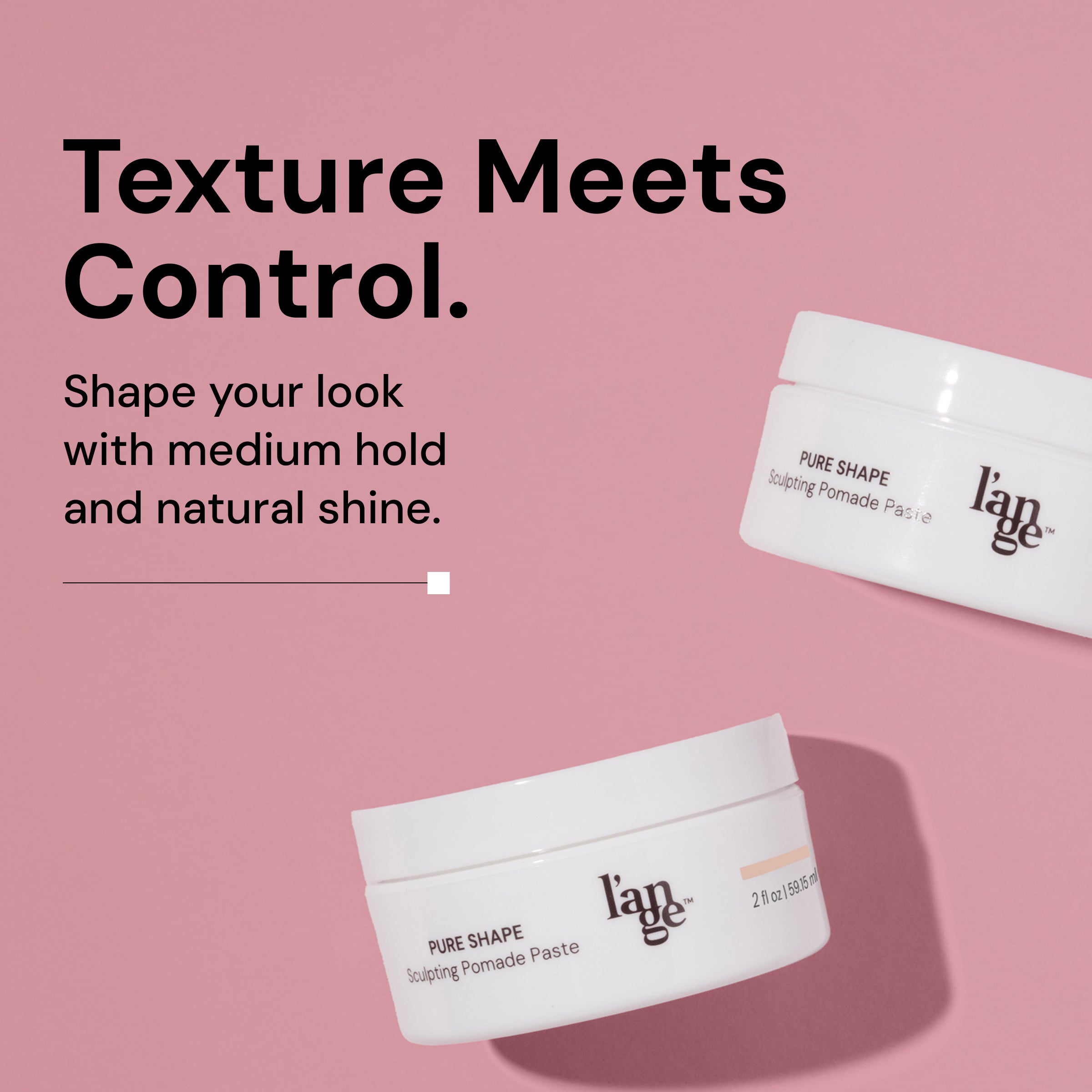 Sculpting Pomade Paste jars displayed on a pink background with text that reads "Texture Meets Control. Shape your look with medium hold and natural shine"