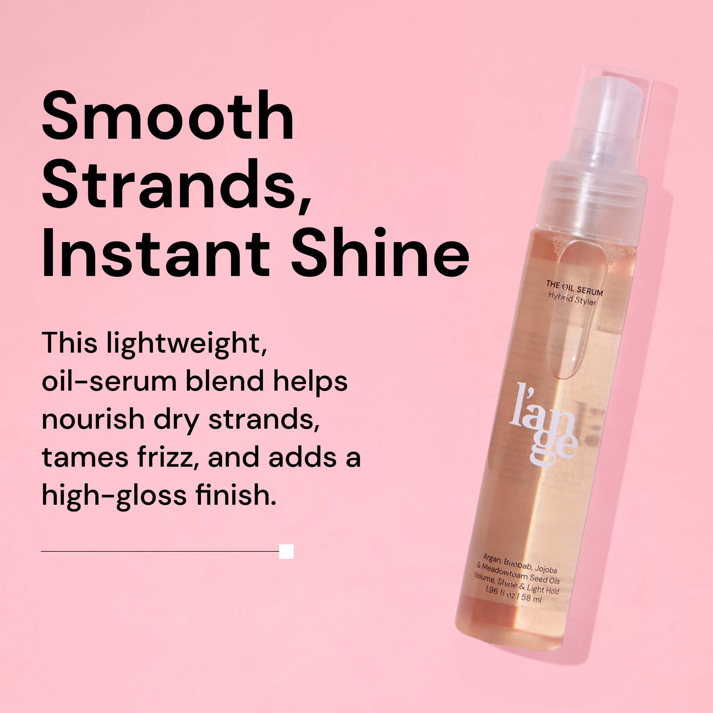 Bottle of L’ange The Oil Serum Hybrid Styler against a pink background, with bold text reading “Smooth Strands, Instant Shine” and a description of product benefits including nourishment, frizz control, and high-gloss finish.